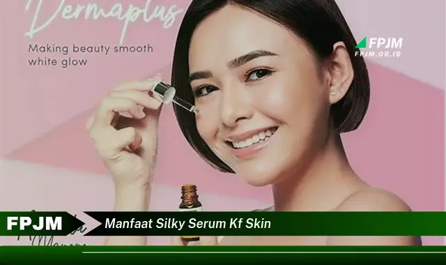 manfaat silky serum kf skin