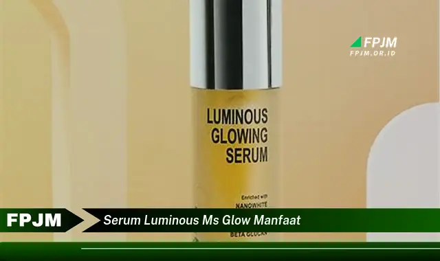 serum luminous ms glow manfaat