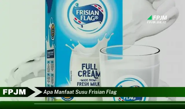 apa manfaat susu frisian flag