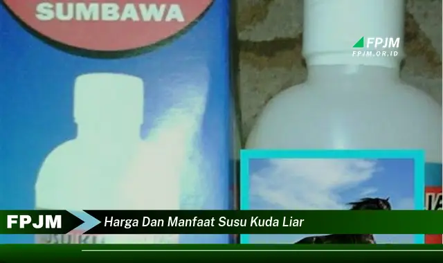 harga dan manfaat susu kuda liar