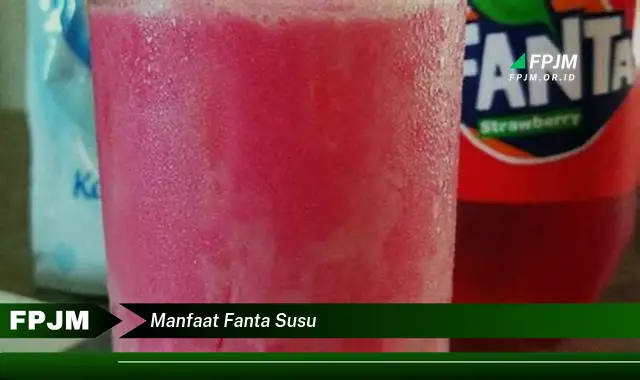 manfaat fanta susu