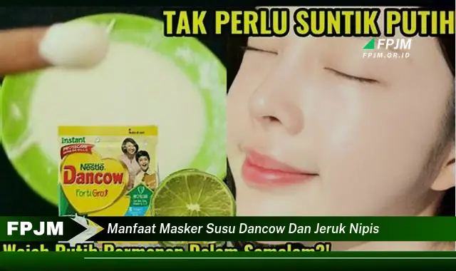 manfaat masker susu dancow dan jeruk nipis