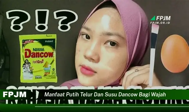 manfaat putih telur dan susu dancow bagi wajah