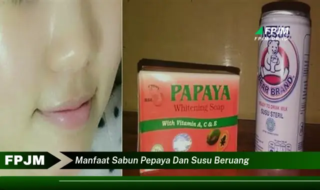 manfaat sabun pepaya dan susu beruang