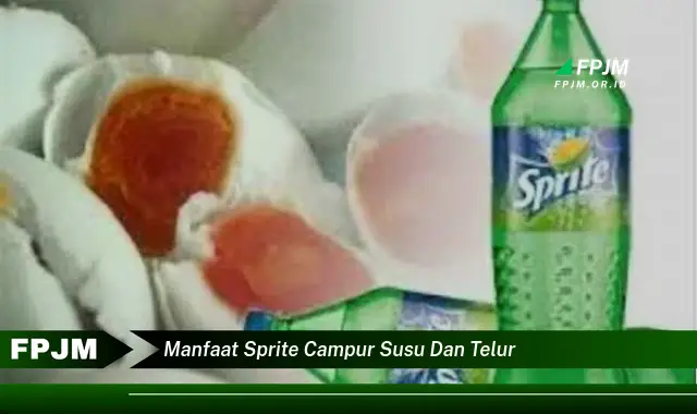 manfaat sprite campur susu dan telur