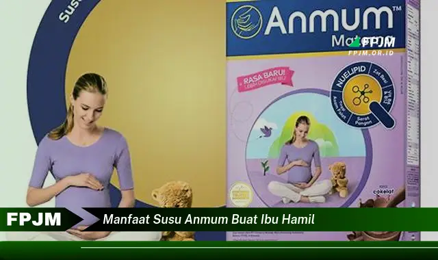 manfaat susu anmum buat ibu hamil