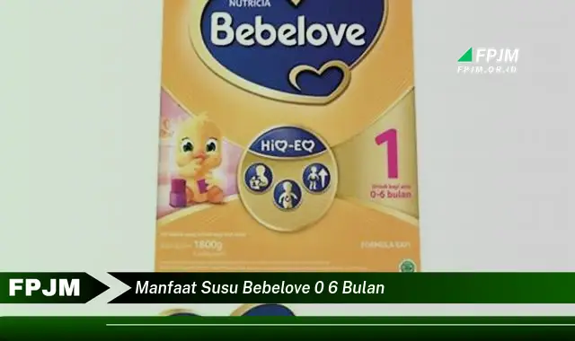 manfaat susu bebelove 0 6 bulan