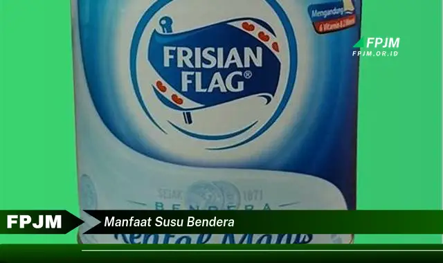 manfaat susu bendera