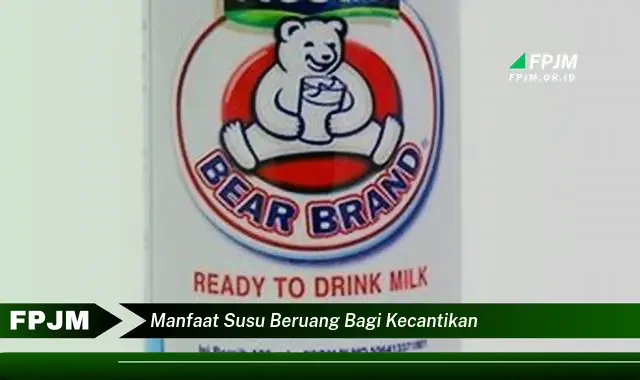 manfaat susu beruang bagi kecantikan