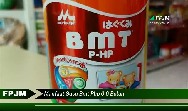 manfaat susu bmt php 0 6 bulan