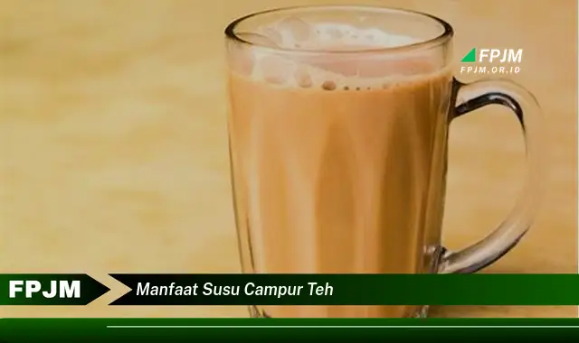 manfaat susu campur teh