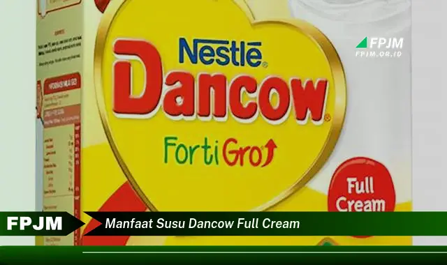 manfaat susu dancow full cream