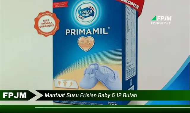 manfaat susu frisian baby 6 12 bulan