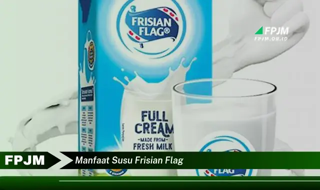 manfaat susu frisian flag