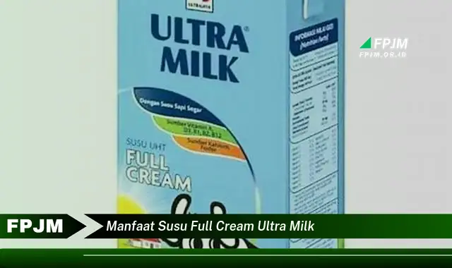 manfaat susu full cream ultra milk