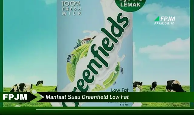 manfaat susu greenfield low fat