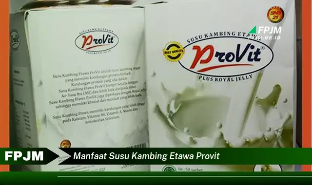 manfaat susu kambing etawa provit