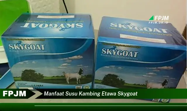 manfaat susu kambing etawa skygoat