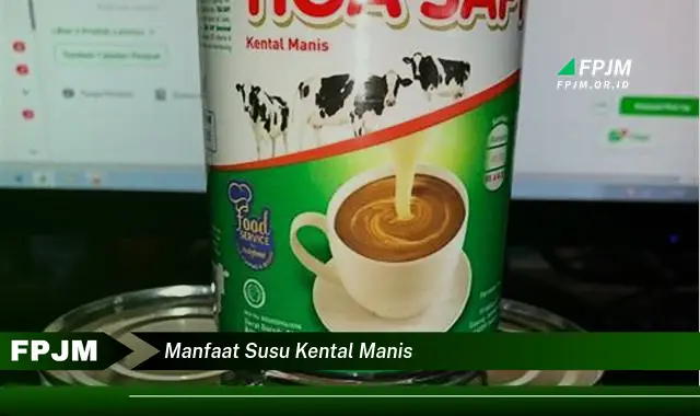 manfaat susu kental manis