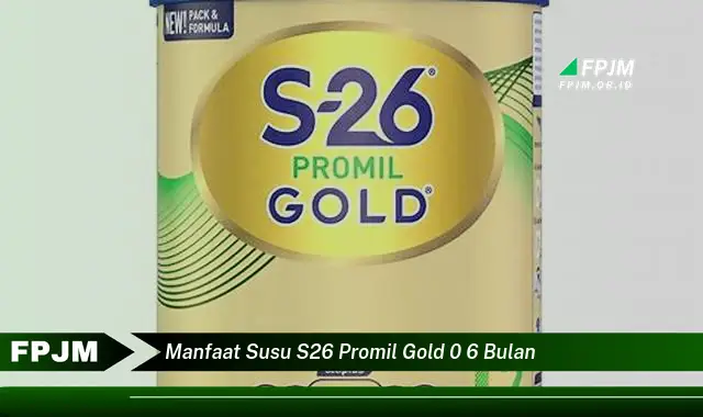 manfaat susu s26 promil gold 0 6 bulan