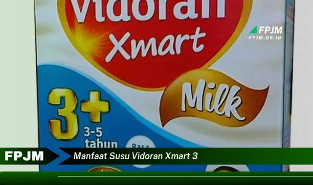 manfaat susu vidoran xmart 3