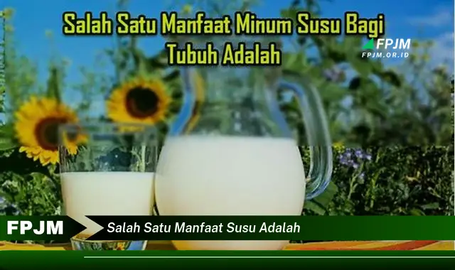 salah satu manfaat susu adalah