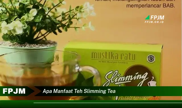 apa manfaat teh slimming tea