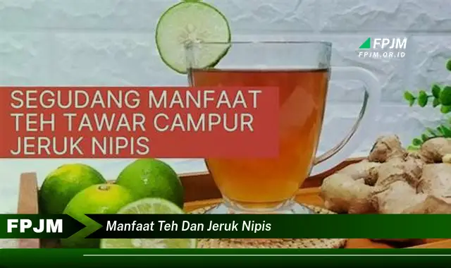 manfaat teh dan jeruk nipis