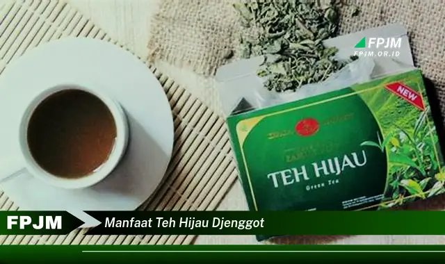 manfaat teh hijau djenggot