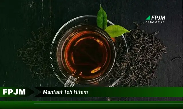 manfaat teh hitam