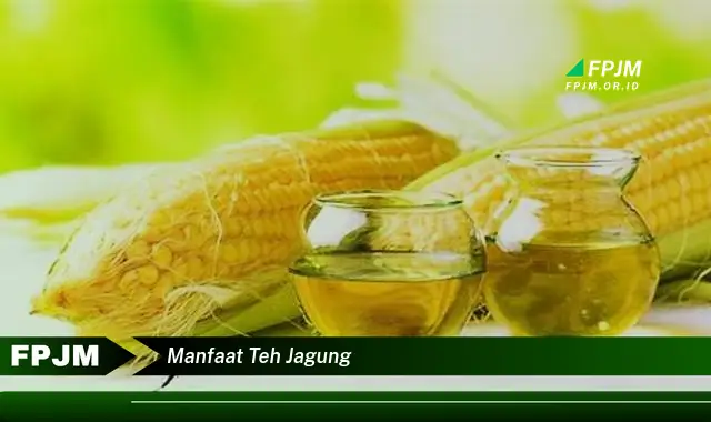 manfaat teh jagung