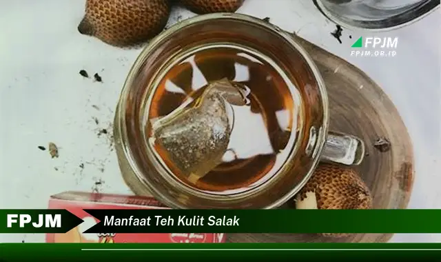 manfaat teh kulit salak