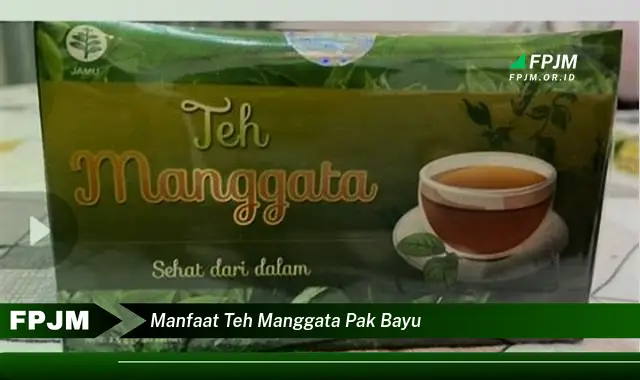 manfaat teh manggata pak bayu manfaat teh manggata pak bayu