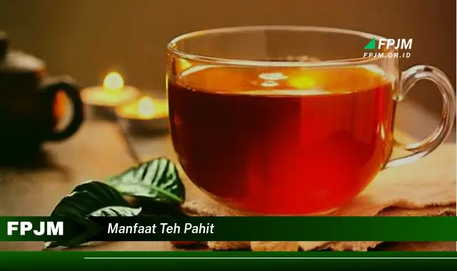 manfaat teh pahit