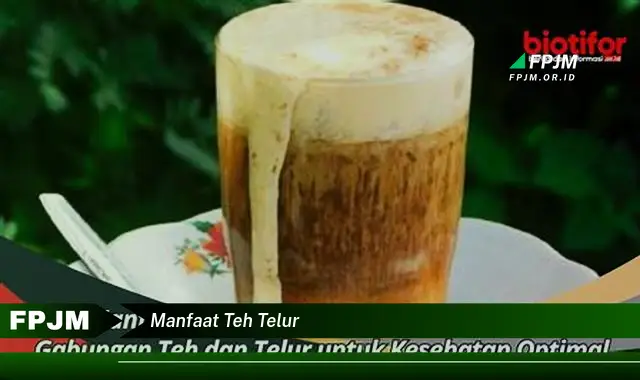 manfaat teh telur