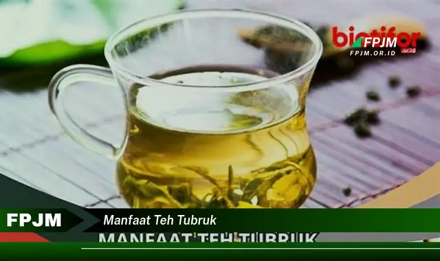 manfaat teh tubruk