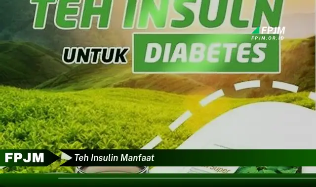 teh insulin manfaat