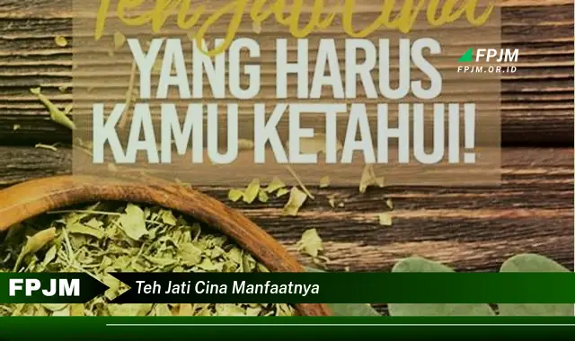 teh jati cina manfaatnya