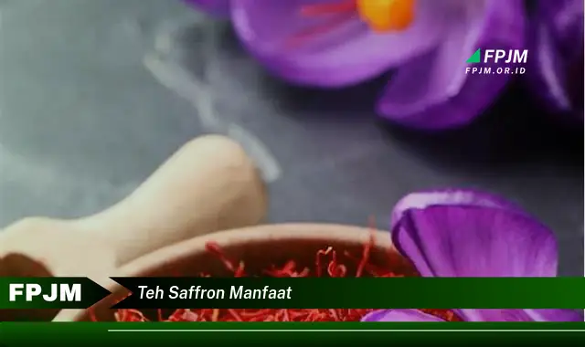 teh saffron manfaat