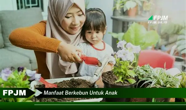 manfaat berkebun untuk anak manfaat berkebun untuk anak