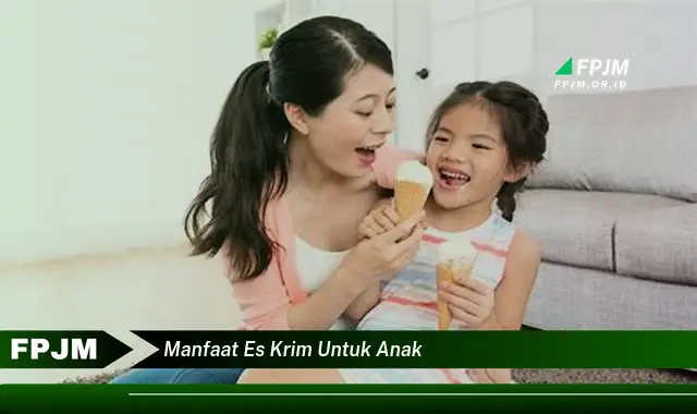 manfaat es krim untuk anak