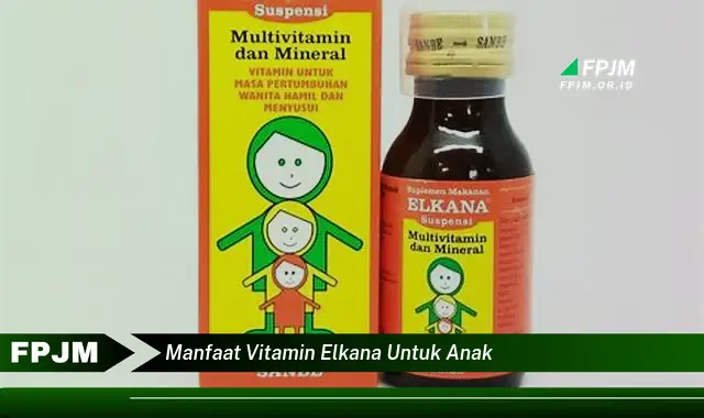 manfaat vitamin elkana untuk anak