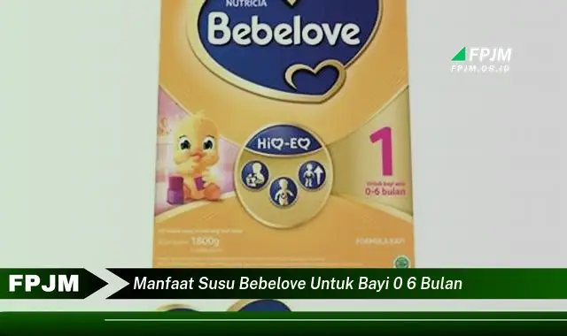 manfaat susu bebelove untuk bayi 0 6 bulan