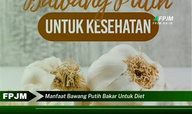 manfaat bawang putih bakar untuk diet manfaat bawang putih bakar untuk diet