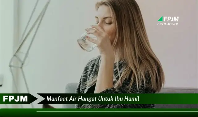 manfaat air hangat untuk ibu hamil