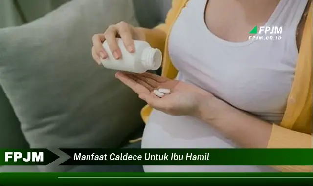 manfaat caldece untuk ibu hamil