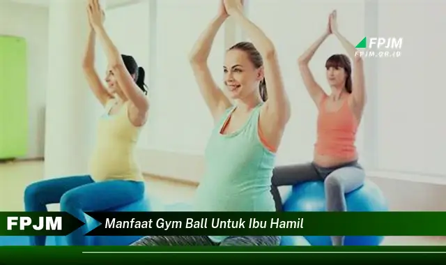 manfaat gym ball untuk ibu hamil