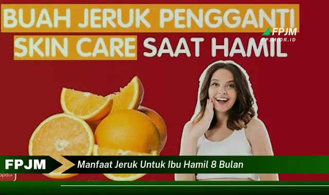 manfaat jeruk untuk ibu hamil 8 bulan