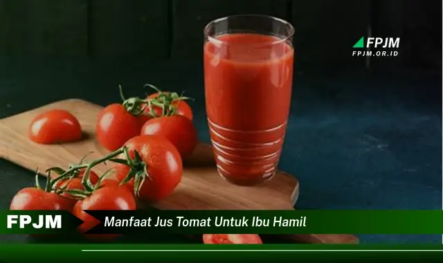 manfaat jus tomat untuk ibu hamil manfaat jus tomat untuk ibu hamil