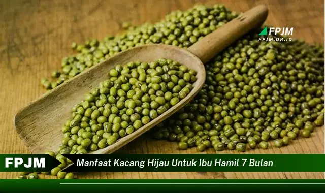 manfaat kacang hijau untuk ibu hamil 7 bulan manfaat kacang hijau untuk ibu hamil 7 bulan